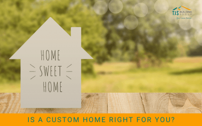 Is a Custom Home Right For You?