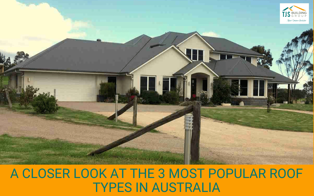 A Closer Look at the 3 Most Popular Roof Types in Australia